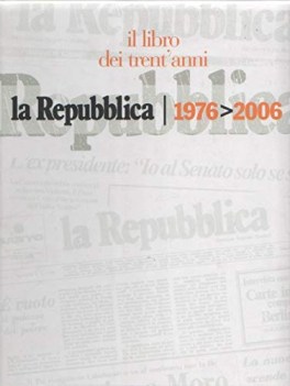 Repubblica il libro dei trent\'anni 1976-2006