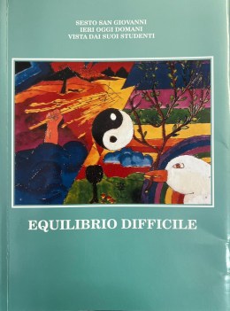 equilibrio difficile sesto san giovanni ieri oggi domani vista dai suoi studenti