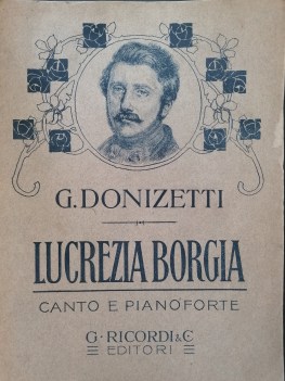 lucrezia borgia spartiti canto e pianoforte di g. donizetti