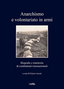 anarchismo e volontariato in armi biografie e traiettorie di combattenti trasnaz