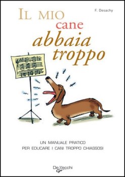 mio cane abbaia troppo un manuale pratico per educare i cani troppo chiassosi