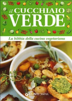 cucchiaio verde la bibbia della cucina vegetariana