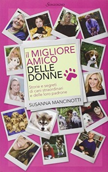 migliore amico delle donne storie e segreti di cani straordinari e