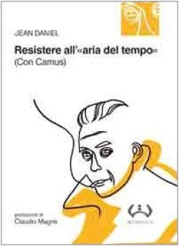 resistere all\'aria del tempo con camus