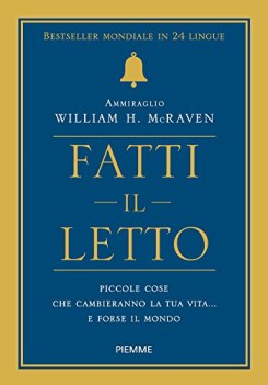 fatti il letto piccole cose che cambiano la tua vita e forse il mondo