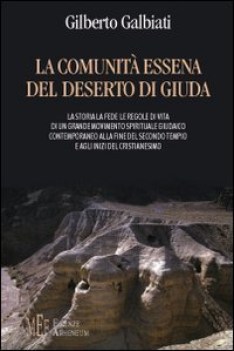 comunita\' essena del deserto di giuda la storia la fede le regol