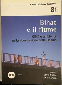 bihac e il fiume citt e ambiente nella ricostruzione della bosnia