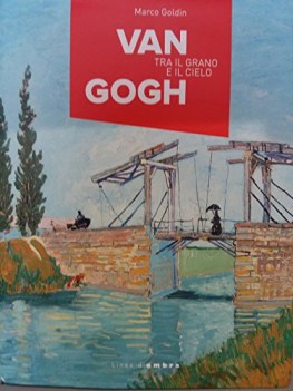 van gogh tra il grano e il cielo catalogo della mostra a vicenza 2017-2018