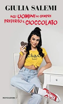 agli uomini ho sempre preferito il cioccolato