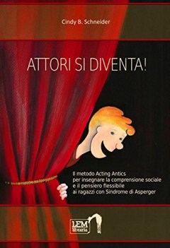 attori si diventa il metodo acting antics per insegnare la comprensione