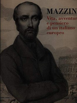 mazzini vita avventure e pensiero di un italiano europeo