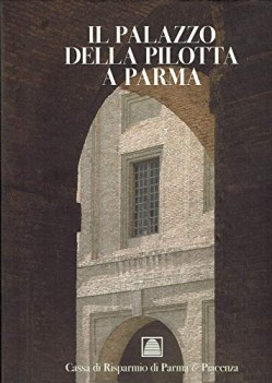 palazzo della pilotta a parma dai servizi della corte alle moderne