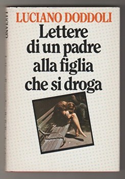 lettere di un padre alla figlia che si droga