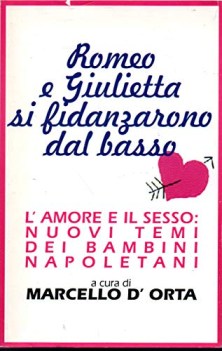 romeo e giulietta si fidanzarono dal basso. l\'amore e il sesso nuovi temi ...