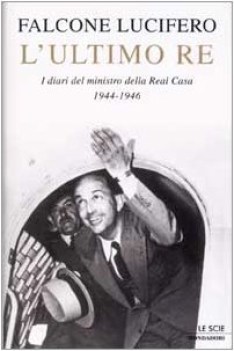 ultimo re i diari del ministro della real casa 1944 1946