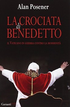 crociata di benedetto il vaticano in guerra contro la modernita