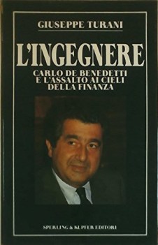 ingegnere carlo de benedetti e l\'assalto ai cieli della finanza