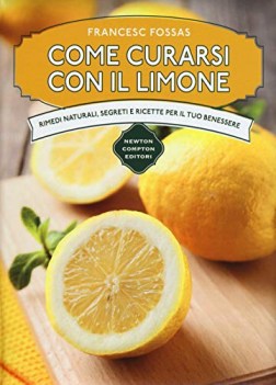 come curarsi con il limone rimedi naturali segreti e ricette per il