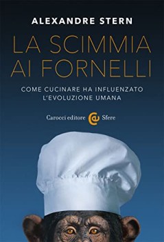 scimmia ai fornelli come cucinare ha influenzato levoluzione uman