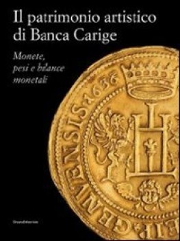 patrimonio artistico di banca carige monete pesi e bilance monetali