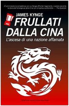 frullati dalla cina l\'ascesa di una nazione affamata