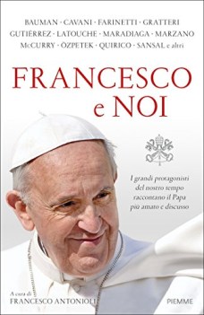 francesco e noi i grandi protagonisti del nostro tempo raccontano