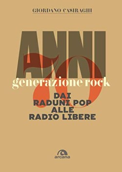 anni 70 generazione rock dai raduni pop alle radio libere