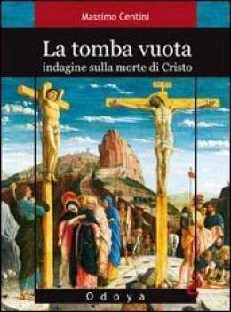 tomba vuota indagine sulla morte di cristo