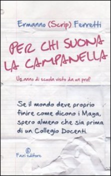 per chi suona la campanella un anno di scuola visto da un prof