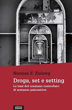 droga set e setting le basi del consumo controllato di sostanze psic