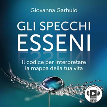 specchi esseni AUDIOLIBRO CD MP3 codice per interpretare la mappa della tua vita