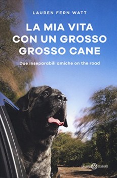 mia vita con un grosso grosso cane due inseparabili amiche on the