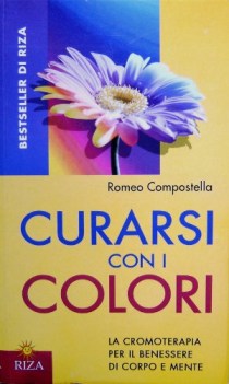 curarsi con i colori la cromoterapia per il benessere di corpo e ment