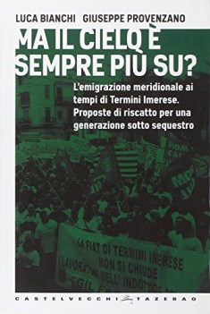 ma il cielo e sempre piu su? l\'emigrazione meridionale