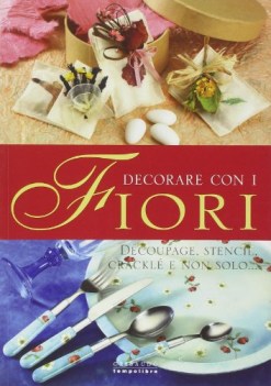 decorare con i fiori ediz illustrata