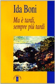 ma  tardi sempre pi tardi