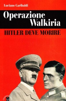 operazione walkiria hitler deve morire