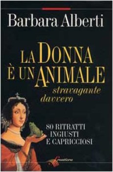 donna   un animale stravagante davvero 80 ritratti ingiusti e capricciosi