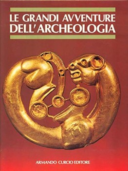 grandi avventure dell\'archeologia vol 1