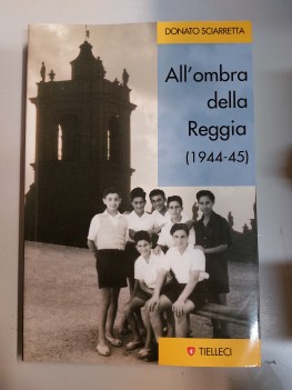 all ombra della reggia 1944-45