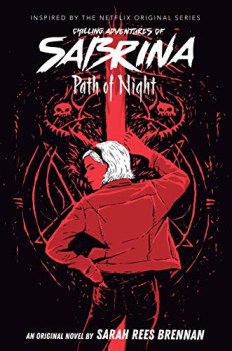 Path of night The chilling adventures of Sabrina. Novel 3