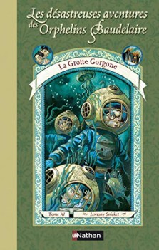 Grotte gorgone vol 11/13 Dsastreuses Aventures des orphelins Baudelaire FRA