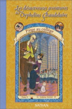 Piege au college vol 5/13 Dsastreuses Aventures des orphelins Baudelaire FRA