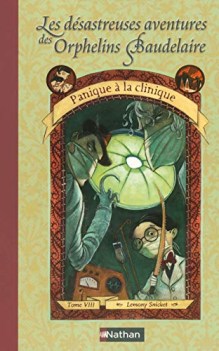 Panique a la clinique vol 8/13 Dsastreuses Aventures des orphelins Baudelaire