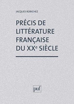 Precis de litterature francaise du XX siecle . Lingua Francese