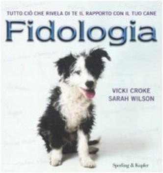 fidologia tutto ci che rivela di te il rapporto con il tuo cane