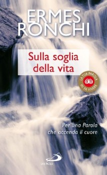 sulla soglia della vita per una parola che accenda il cuore