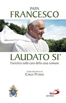 laudato si enciclica sulla cura della casa comune guida alla lettur