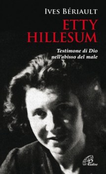 etty hillesum testimone di dio nell\'abisso del male