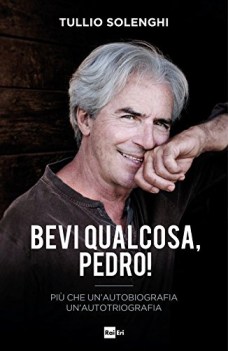 bevi qualcosa pedro pi che un\'autobiografia un\'autotriografia